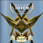 TOTEM & CE QUI RESTE Par Véronique Le Normand